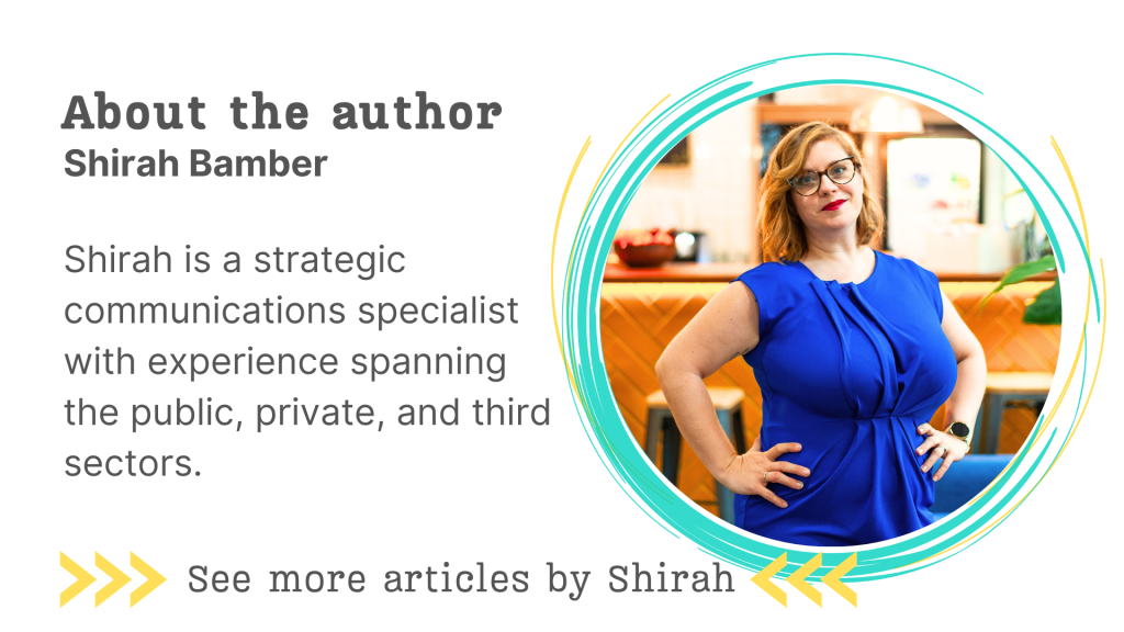 Says "About the author: Shirah Bamber. Shirah is a strategic communications specialist with experience spanning the public, private, and third sectors. See more articles by Shirah."