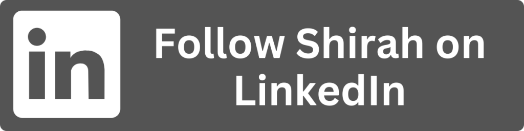 LinkedIn logo. Says "Follow Shirah on LinkedIn"